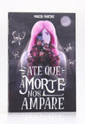 Até que a Morte nos Ampare | Marcos Martinz