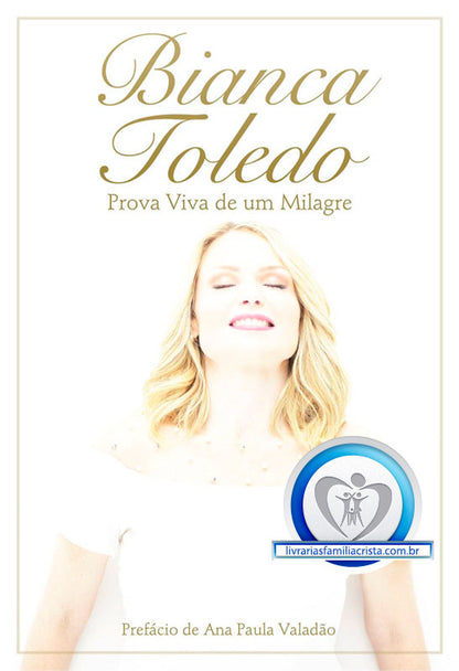 Bianca Toledo | Prova Viva de um Milagre