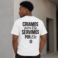 Camiseta Cristã - Criamos para ele | Branca