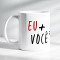 Caneca Eu + Você - Branca