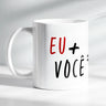 Caneca Eu + Você - Branca