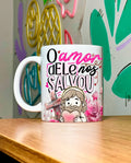 Caneca - O amor dele nos salvou