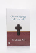 Cheio de Graça e de Verdade | Watchman Nee