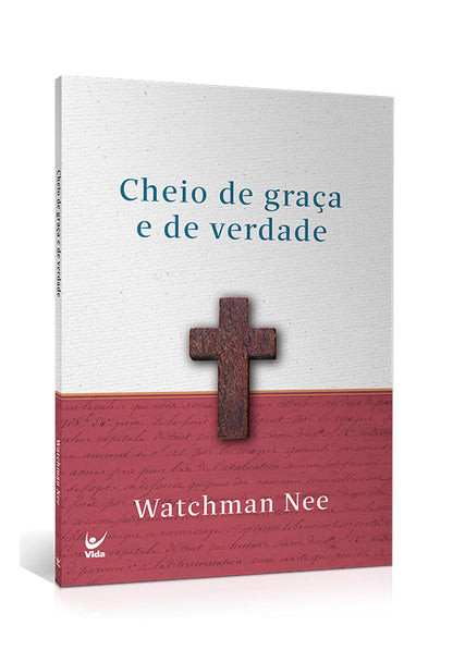 Cheio de Graça e de Verdade | Watchman Nee