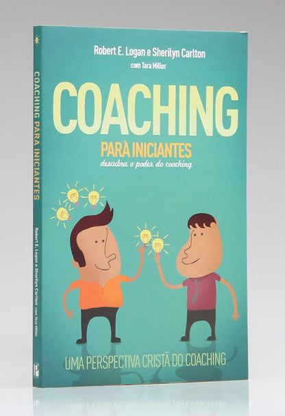 Coaching Para Iniciantes | Robert E. Logan e Sherilyn Carlton