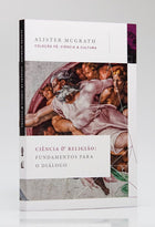Coleção Fé, Ciência &amp; Cultura | Ciência e Religião | Alister McGrath