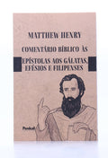 Comentário Bíblico às Epístolas aos Gálatas, Efésios e Filipenses | Matthew Henry