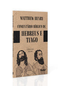 Comentário Bíblico de Hebreus e Thiago | Matthew Henry