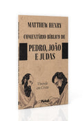 Comentário Bíblico de Pedro João e Judas | Matthew Henry