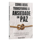 Como Deus transforma a Ansiedade em Paz: O segredo bíblico para trocar preocupação por confiança | Estela Costa