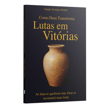 Como Deus Transforma Lutas em Vitórias - As Lutas te quebram mas Deus te reconstrói mais forte | Equipe teológica Penkal
