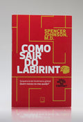 Como Sair do Labirinto | Spencer Johnson