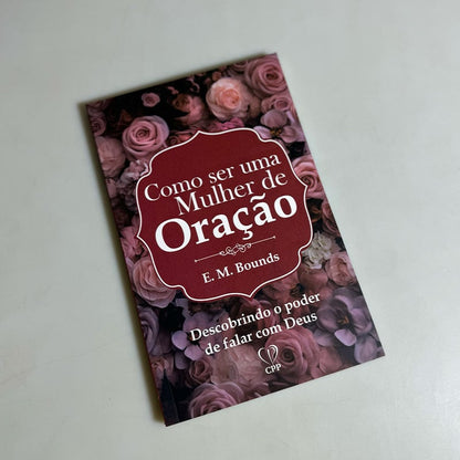 Como ser uma Mulher de Oração | E. M. Bounds