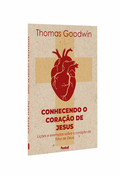 Conhecendo o Coração de Jesus | Thomas Goodwin