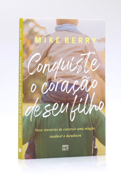 Conquiste o Coração de Seu Filho | Mike Berry