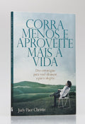 Corra Menos e Aproveite Mais a Vida | Judy Pace Christie