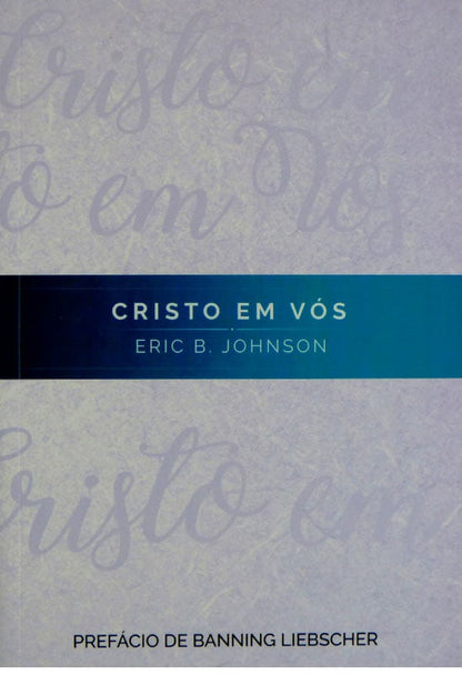 Cristo Em Vós | Erick B. Johnson