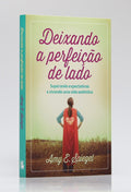 Deixando a Perfeição de Lado | Amy E. Spiegel