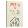 Demônios da Família | Como Quebrar as Correntes da Opressão Espiritual no Lar | Leonardo Xavier