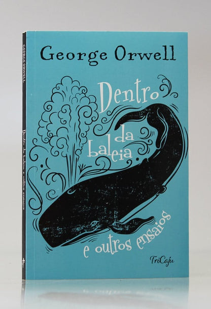Dentro da Baleia e outros Ensaios | George Orwell | Tricaju