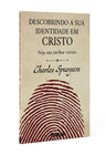 Descobrindo Sua Identidade Em Cristo | Charles Spurgeon Seja Sua Melhor Versão
