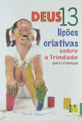 Deus 13 Lições Criativas Sobre a Trindade Para Crianças