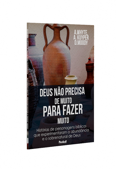 Deus Não Precisa de Muito Para Fazer Muito | Alexander Whyte, Abraham Kuyper e D. Moody