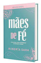 Devocional Mães De Fé | Roberta Sara