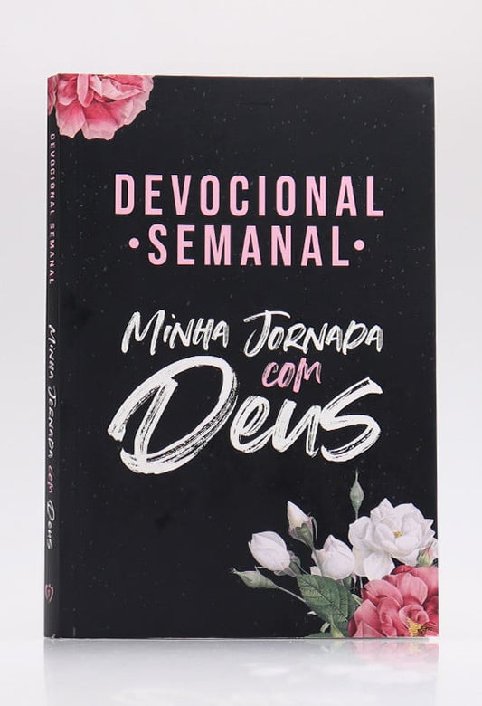 Devocional Semanal Minha Jornada com Deus | Flores Cruz
