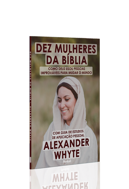 Dez Mulheres da Bíblia | Alexander Whyte