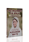 Dez Mulheres da Bíblia | Alexander Whyte