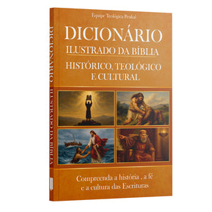 Dicionário Ilustrado da Bíblia - Compreenda a história, a fé e a cultura das escrituras | Equipe teológica Penkal