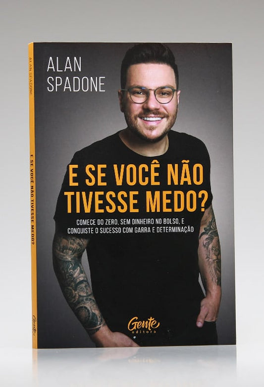 E Se Você Não Tivesse Medo? | Alan Spadone
