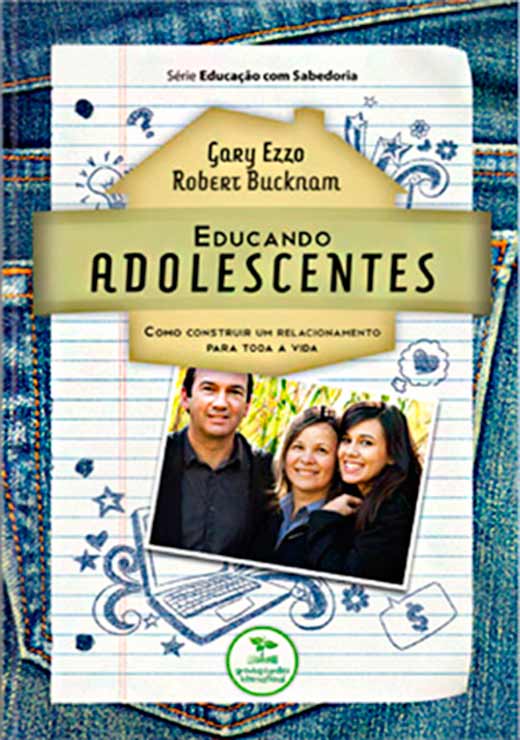 Educando Adolescentes | Gary Ezzo e Robert Bucknam