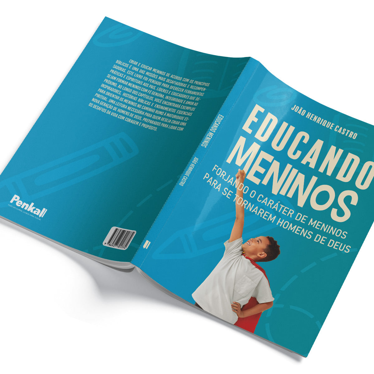 Educando Meninos | Forjando o Caráter de Meninos Para Se Tornarem Homens de Deus | João Henrique Castro