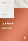 Egoísmo | Recursos para um Viver Piedoso | Lou Priolo