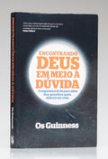 Encontrando Deus em Meio à Dúvida | Os Guinness