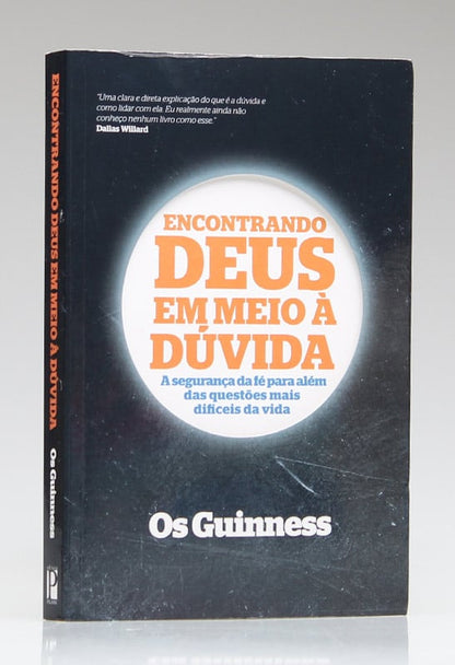 Encontrando Deus em Meio à Dúvida | Os Guinness