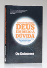 Encontrando Deus em Meio à Dúvida | Os Guinness