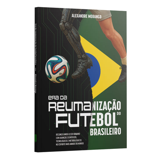 Era da Reumanização do Futebol Brasileiro | Alexandre Morango