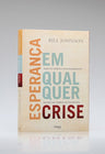 Esperança Em Qualquer Crise | Bill Johnson