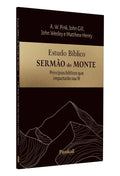 Estudo bíblico Sermão do Monte | A. W. Pink | John Gill | John Wesley | Matthew Henry