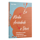 Kit Livro + Livreto - Eu, Minha ansiedade e Deus + Livreto 40 Dias de Bençãos com Pai Nosso