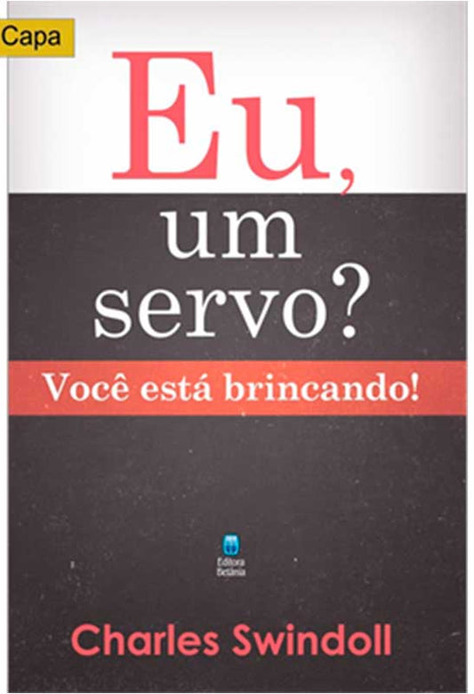 Eu, Um Servo? | Charles Swindoll