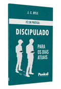 Fé em Prática: Discpulado para os Dias Atuais | J.C Ryle