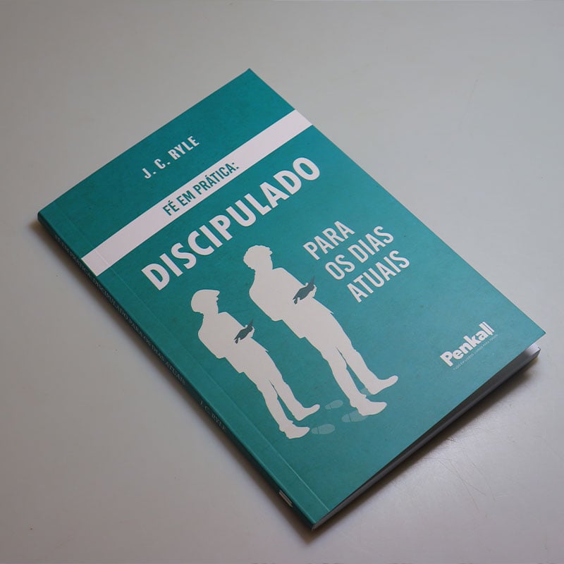 Fé em Prática: Discpulado para os Dias Atuais | J.C Ryle