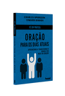 Fé Em Prática: Oração Para os Dias Atuais | Charles Spurgeon, Edward Bounds