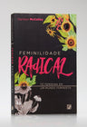 Feminilidade Radical | Carolyn McCulley