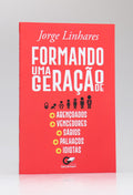 Formando Uma Geração | Jorge Linhares