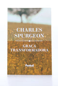 Graça Transformadora I Charles Spurgeon